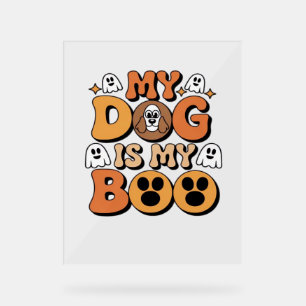 My Dog Is My Boo Shirt – Funny Dog Lover Gift 2025 Acrylic Sign