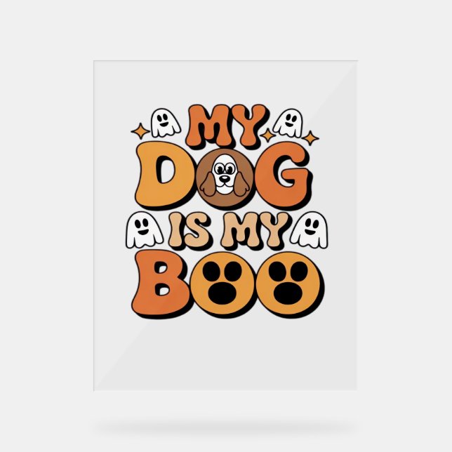 My Dog Is My Boo Shirt – Funny Dog Lover Gift 2025 Acrylic Sign (Front)