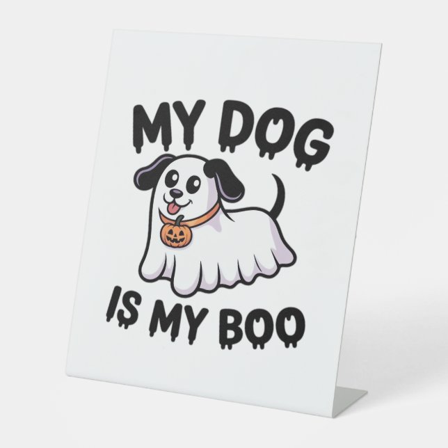 My Dog Is My Boo Shirt � Funny Dog Lover Gift 2025 Pedestal Sign (Front)
