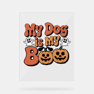 My Dog Is My Boo, Teacher, Funny Dog Lover Educato Acrylic Sign