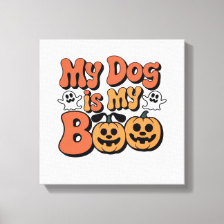 My Dog Is My Boo, Teacher, Funny Dog Lover Educato Canvas Print