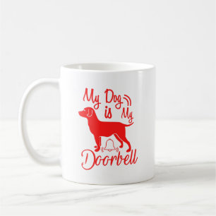 My Dog Is My Doorbell - Red Design Coffee Mug