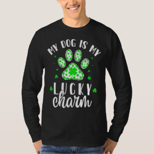 My Dog Is My Lucky Charm Shamrock Dog Mom St Patri T-Shirt