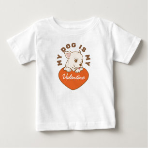 My dog is my valentine baby T-Shirt