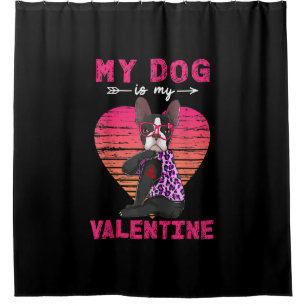 My Dog Is My Valentine Boston Terrier Leopard