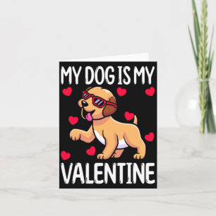 My Dog Is My Valentine  Card