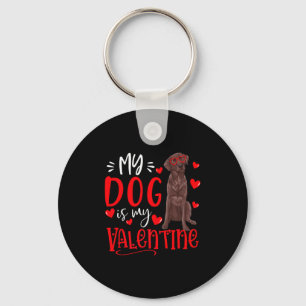 My Dog Is My Valentine Chocolate Labrador Valentin Keychain