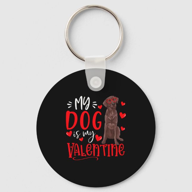 My Dog Is My Valentine Chocolate Labrador Valentin Keychain (Front)