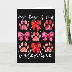 My Dog Is My Valentine Coquette Bow Dog Paw Valent Card