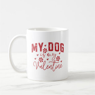 My Dog Is My Valentine Cute Funny Pet Lover Coffee Mug