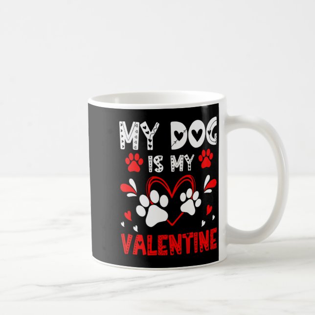 My Dog Is My Valentine Cute Paw Heart For Dog Love Coffee Mug (Right)