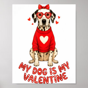 My Dog Is My Valentine Dalmatian Heart Gles Bow Do Poster
