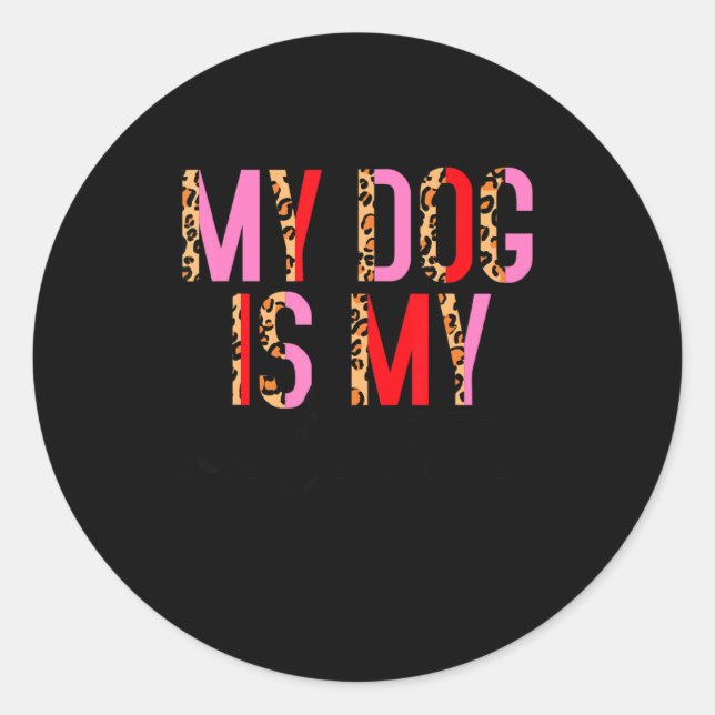 My Dog Is My Valentine Day Heart Love Dog Valenti  Classic Round Sticker (Front)