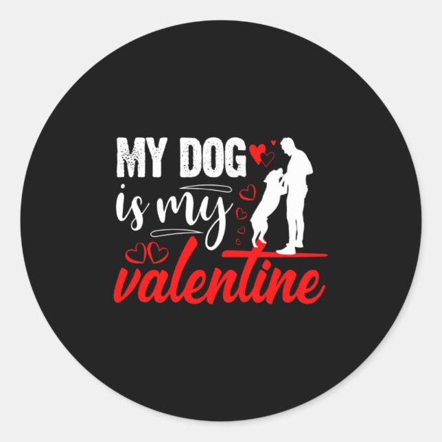 My Dog Is My Valentine Day Heart Love Dog Valentin Classic Round Sticker (Front)