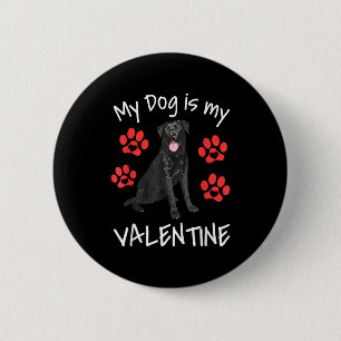 My Dog Is My Valentine Funny Black Lab Cute Dog Pa 2 Inch Round Button