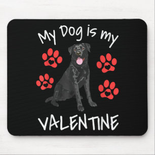 My Dog Is My Valentine Funny Black Lab Cute Dog Pa Mouse Pad