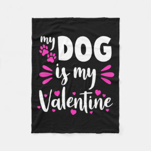 My Dog Is My Valentine Funny Girls Women Valentine Fleece Blanket