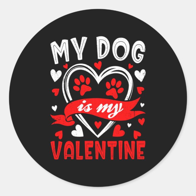 My Dog Is My Valentine Funny Paw Heart Pet Owner P Classic Round Sticker (Front)