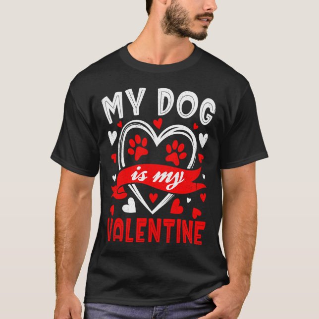 My Dog Is My Valentine Funny Paw Heart Pet Owner P T-Shirt (Front)