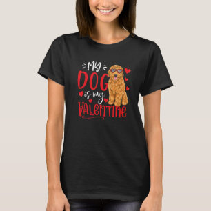 My Dog Is My Valentine Goldendoodle Valentines Day T-Shirt