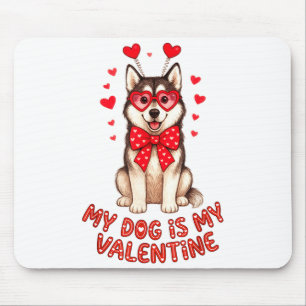 My Dog Is My Valentine Husky Heart Gles Valentines Mouse Pad