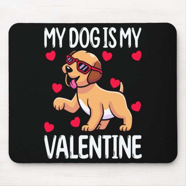 My Dog Is My Valentine  Mouse Pad (Front)