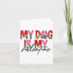 My Dog Is My Valentine Paw Heart Pet Owner Leopard Card
