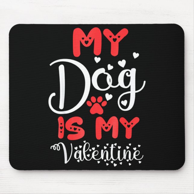 My Dog Is My Valentine Valentines Day 2023 Cute He Mouse Pad (Front)