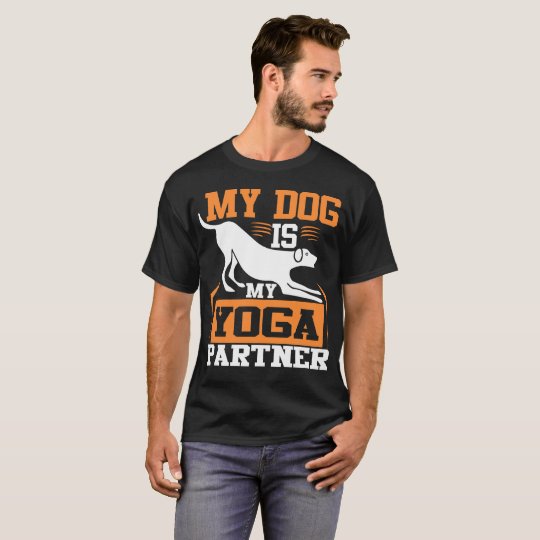 My Dog is My Yoga Partner - White and Orange T-Shirt