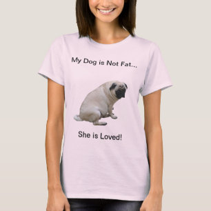 My Dog is Not Fat Pug T-Shirt
