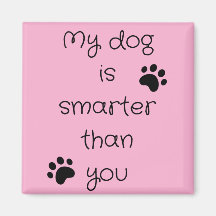 My Dog is smarter Square Magnet