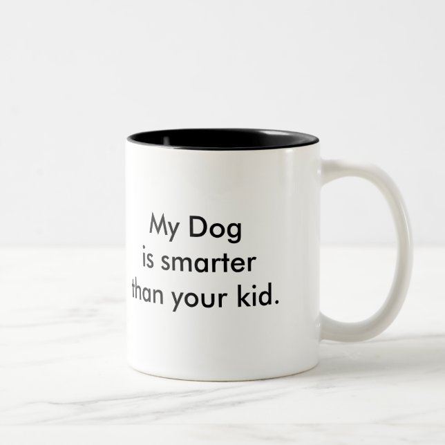 My Dog is smarter than your kid! Mug! Two-Tone Coffee Mug (Right)