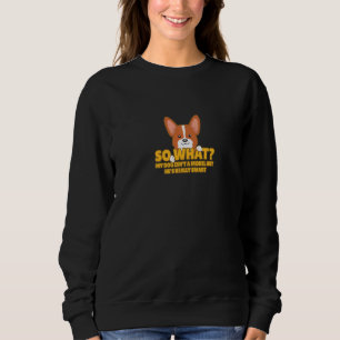 My Dog Isn't a Model But He's Cute Intelligent Pet Sweatshirt