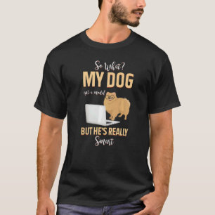 My Dog Isn't A Model But He's Really Smart 1 T-Shirt