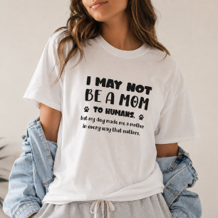 My Dog Made Me a Mother – Heartfelt Dog Mom Gift T-Shirt