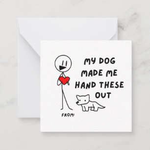 My Dog Made Me Hand These Out Valentines Card