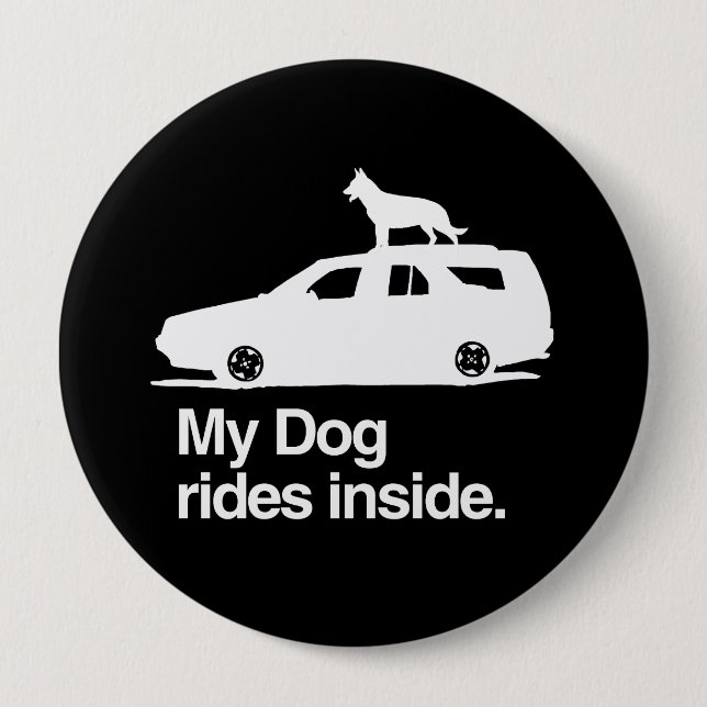 My dog rides inside -.png 4 inch round button (Front)