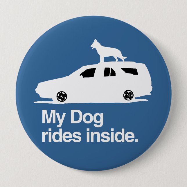 My dog rides inside -.png 4 inch round button (Front)