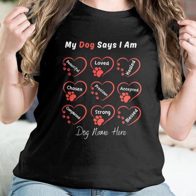 My Dog Says I Am  T-Shirt (Creator Uploaded)