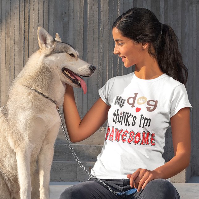 My Dog Thinks I Am Pawesome Pun Typography T-Shirt (Creator Uploaded)