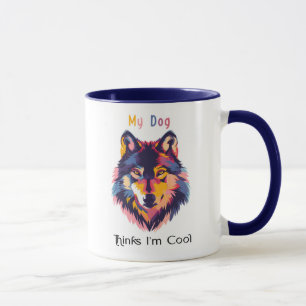 My Dog Thinks I’m Cool Mug – Funny Serious Dog Ill