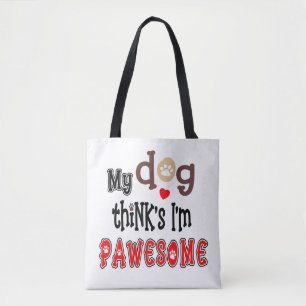 My Dog Thinks I’m Pawesome Artsy Text Name Tote Bag