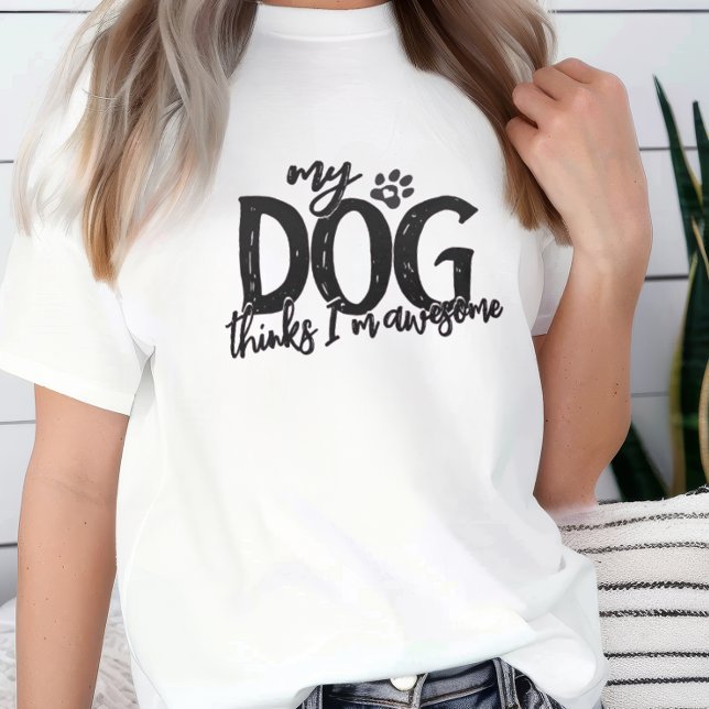 My Dog Thinks I'm Awesome Tri-Blend Shirt (My dog thinks I'm awesome t-shirt)