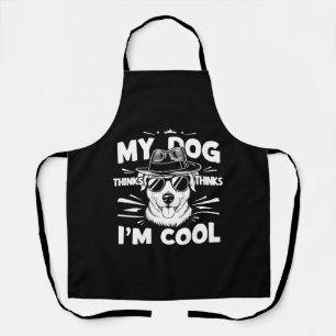My Dog Thinks I'm Cool Apron