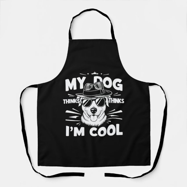 My Dog Thinks I'm Cool     Apron (Front)