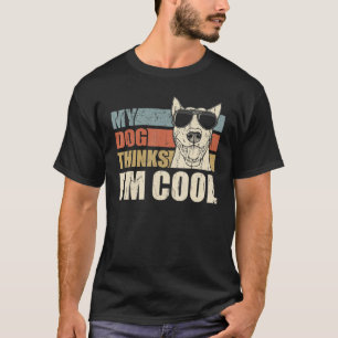 My Dog Thinks I'm Cool Bull Terrier  Retro Dad Mom T-Shirt