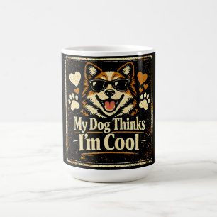 My Dog Thinks I'm Cool – Canine Validation Humour  Coffee Mug