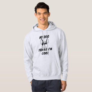 My Dog Thinks I'm Cool Cute Doggy Lover Gift Hoodie