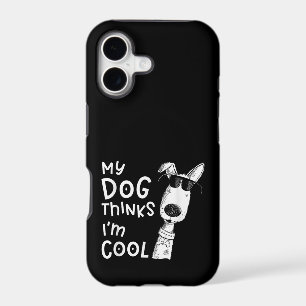My Dog Thinks I'm Cool For Dog Lover