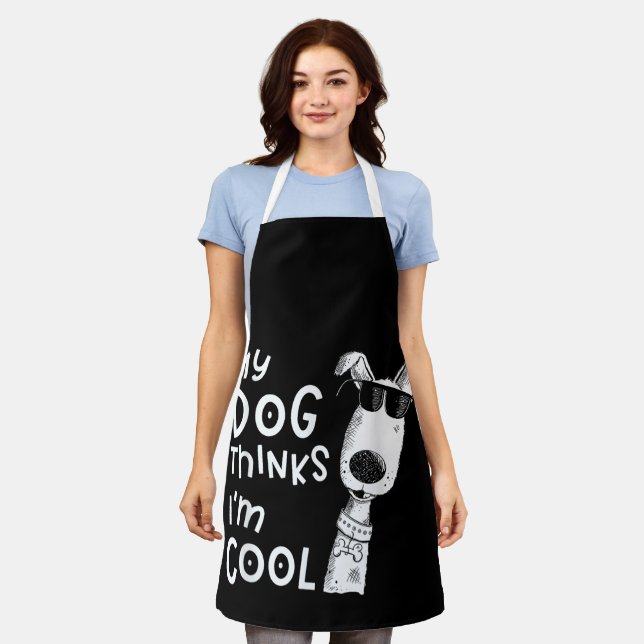 My Dog Thinks I'm Cool For Dog Lover Apron (Worn)